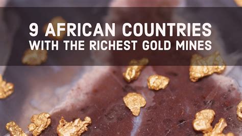 9 African Countries With The Richest Gold Mines How To