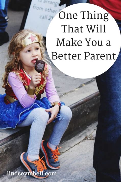 One Thing That Will Make You A Better Parent Today