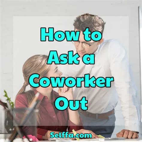 How To Ask A Coworker Out Selffa