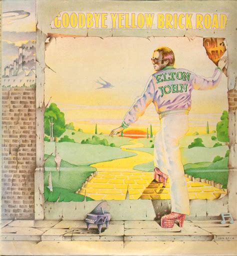 So goodbye yellow brick road where the dogs of society howl you can't plant me in your penthouse i'm going back to my plough. Elton John - Goodbye Yellow Brick Road. | Goodbye yellow ...