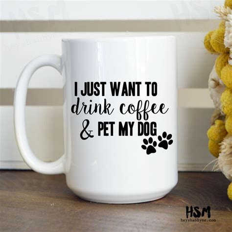 I Just Want To Drink Coffee And Pet My Dog Mug Dog