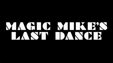 Magic Mikes Last Dance Blu Ray Review Moviemans Guide To The Movies