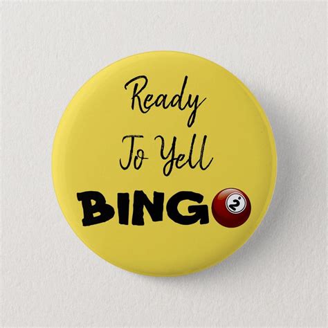 Ready To Yell Bingo Funny Button Bingo Funny Bingo