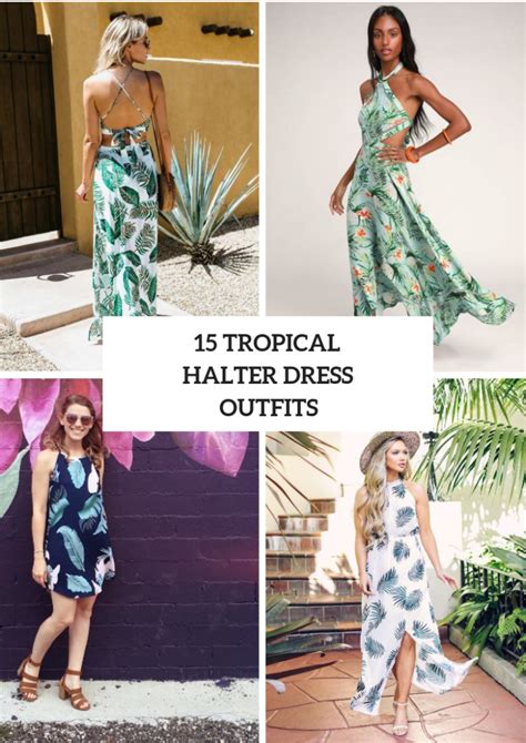 15 Outfits With Tropical Printed Halter Dresses Styleoholic