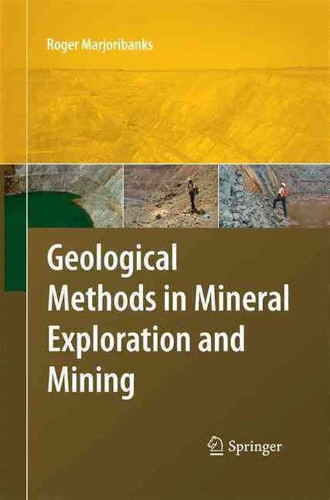 Geological Methods In Mineral Exploration And Mining By Roger