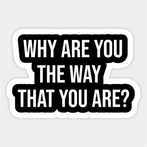 Why Are You The Way That You Are The Office Quotes Sticker