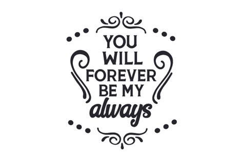 You Will Forever Be My Always Svg Cut File By Creative Fabrica Crafts