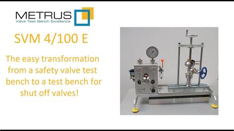 How To Test Shut Off Valves On A Safety Valve Test Bench Svm 4100