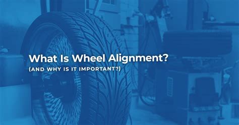 What Is Wheel Alignment And Why Is It Important Bookmygarage