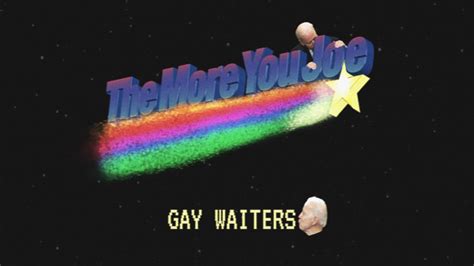The More You Joe Gay Waiters Youtube