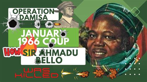 Operation Damisa January 1966 Coup How Ahmadu Bello Sardauna Of