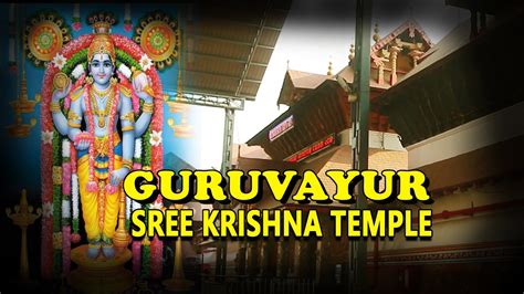 Guruvayoor Temple A Visit To Guruvayur Sri Krishna Temple Kerala
