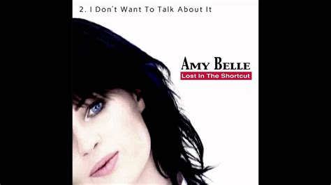 If you know synonyms for don't mention it, then you can share it or put your rating in listed similar words. 2. Amy Belle - I Don't Want To Talk About It - YouTube