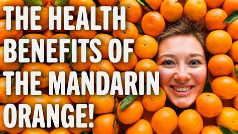 The Health Benefits Of The Mandarin Orange Benefits Of Healthy