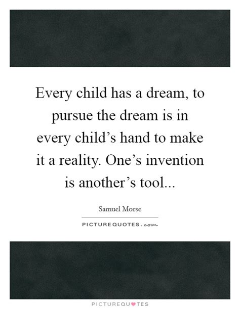 Every Child Has A Dream To Pursue The Dream Is In Every Childs