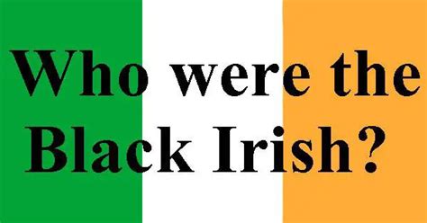 Who Were The Black Irish And Where Did The Term Originate