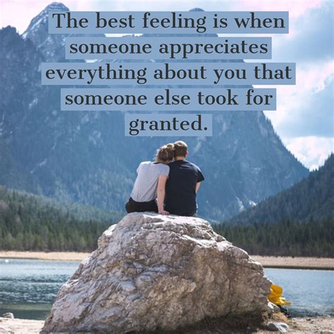 The Best Feeling Is When Someone Appreciated Everything About You That
