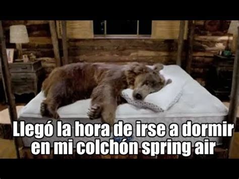 Llego La Hora De Irse A Dormir En Mi Colch N Spring Air Meme Youtube