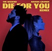 Ariana Grande y The Weeknd lanzan remix de ‘Die For You’ - UNIKA FM