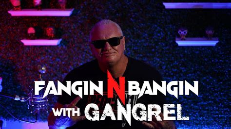 the podcast is here fangin n bangin with gangrel youtube