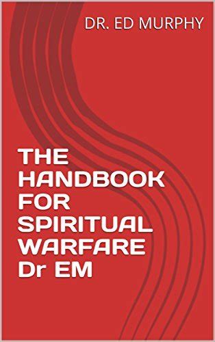 The Handbook For Spiritual Warfare Dr Em By Dr Ed Murphy Goodreads