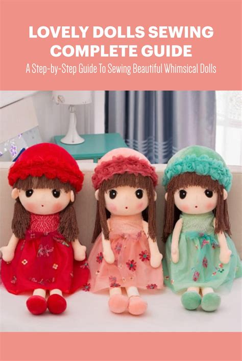 Lovely Dolls Sewing Complete Guide A Step By Step Guide To Sewing Beautiful Whimsical Dolls By