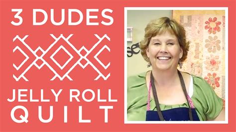 Make An Amazing 3 Dudes Jelly Roll Quilt With Jenny Doan Of Missouri