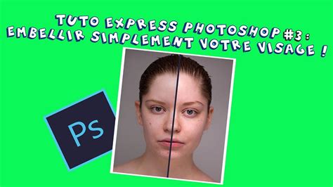 Tuto Express Photoshop 3 Embellir Rapidement Un Visage YouTube