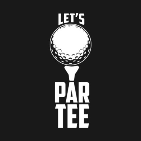 Lets Par Tee Party Funny Golf Athletics T Shirt Teepublic