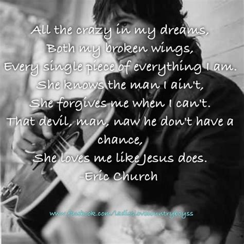 Daddy stuck around but he wasn't present. "She Loves Me Like Jesus Does." Eric Church---just saw him ...