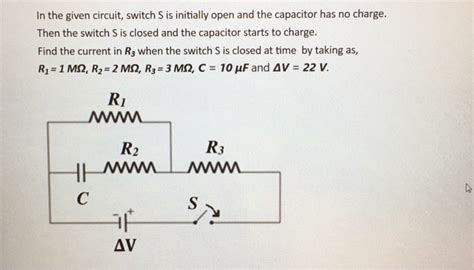 Solved In The Given Circuit Switch S Is Initially Open And