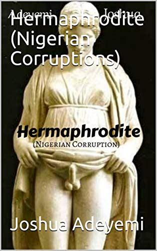 hermaphrodite nigerian corruptions english edition ebook adeyemi joshua amazon de