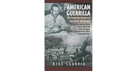 American Guerrilla The Forgotten Heroics Of Russell W Volckmann The