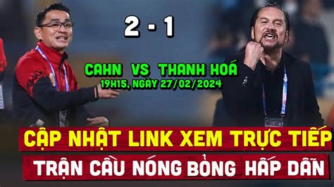 L Ch Thi U Tr C Ti P B Ng H M Nay Cahn Vs Thanh Ho Tr N