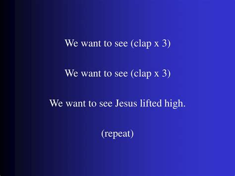 Ppt We Want To See Jesus Lifted High Powerpoint Presentation Free