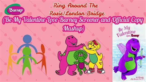 Ring Around The Rosielondon Bridge Be My Valentine Love Barney