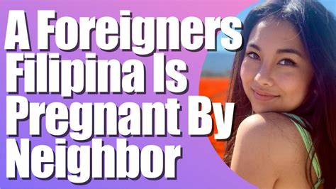 a foreigners filipina pregnant by neighbor expat in philippines meet a filipina scammer