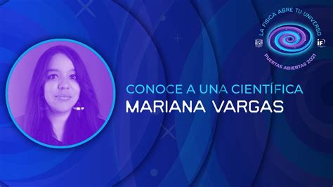 Conoce A Una Científica Conoce A Mariana Vargas Magaña Youtube