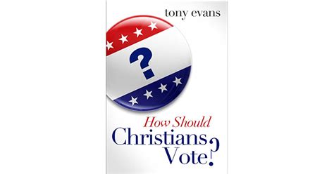 How Should Christians Vote By Tony Evans