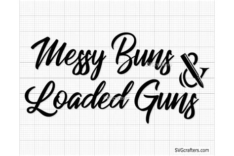 Messy Buns And Guns Svg Loaded Guns Svg Afbeelding Door Svgcrafters