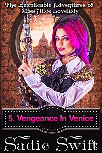 Vengeance In Venice The Inexplicable Adventures Of Miss Alice Lovelady Book 5 Kindle Edition