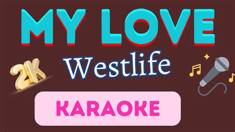 My Love Westlife 2k Karaoke Youtube