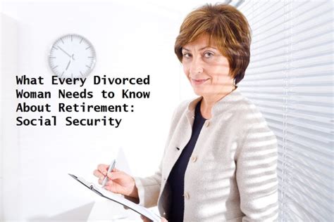 what every divorced woman needs to know about retirement social security