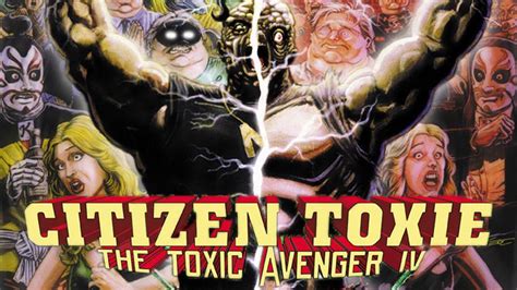 Citizen Toxie The Toxic Avenger Iv Filmnerd