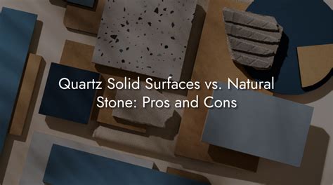 Quartz Solid Surfaces Vs Natural Stone Pros And Cons Christone