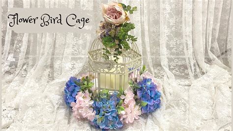 Diy Decorative Flower Bird Cage Flower Arrangement Youtube