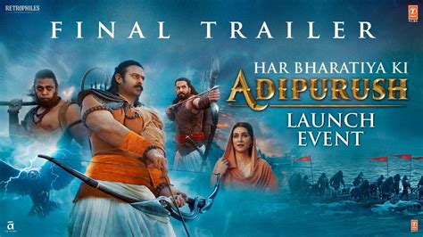 Adipurush Final Trailer Launch Event Prabhas Saif Ak Kriti S Sunny S Om Raut Bhushan
