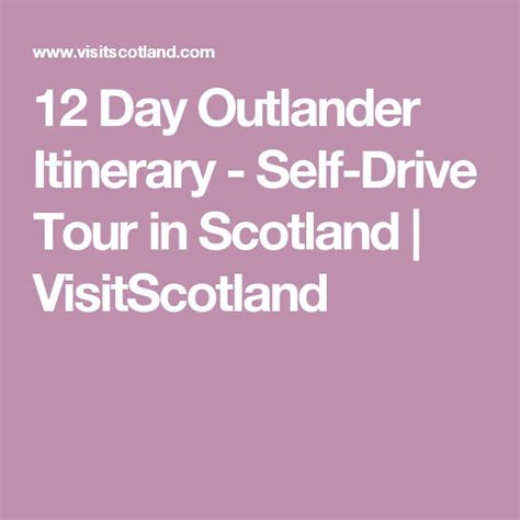 the text reads 12 day outlander itinerary self drive tour in scotland visit scotland