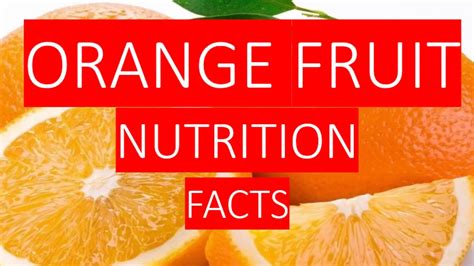 Orange Fruit Nutrition Facts And Health Benefits Youtube