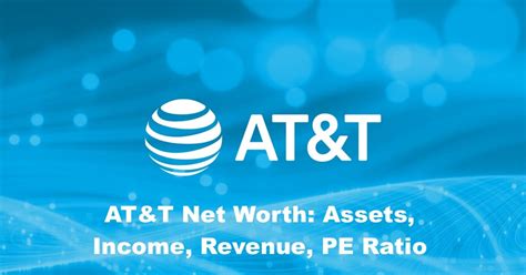 Atandt Net Worth 2023 Assets Income Revenue Pe Ratio